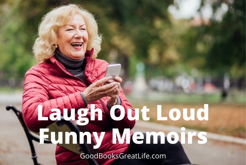 Laugh Out Loud Funny Memoirs with a backdrop of an older lady laughing while reading something on her phone on a park bench.
